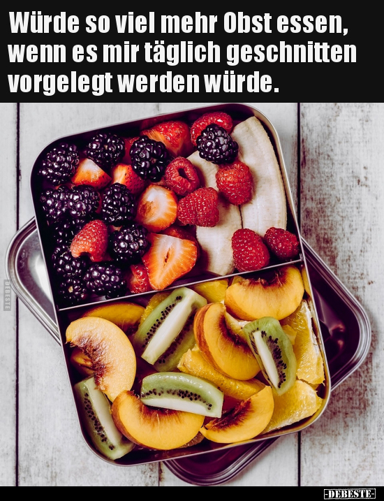 Würde so viel mehr Obst essen, wenn es mir täglich.. - Lustige Bilder | DEBESTE.de