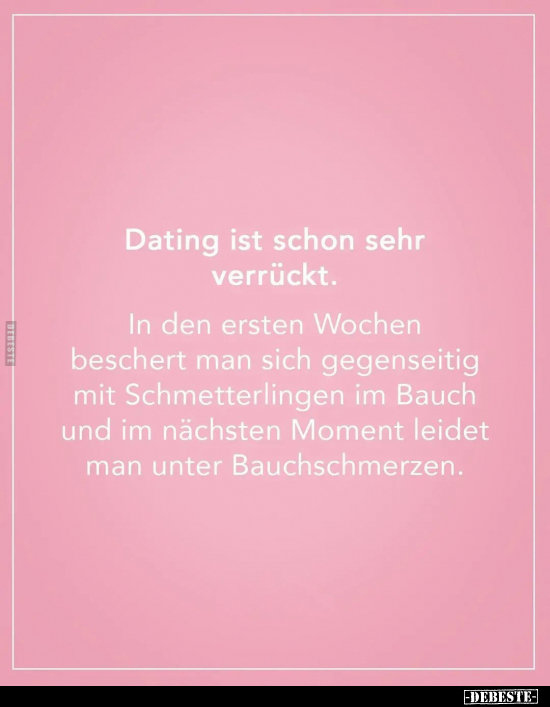 Dating ist schon sehr verrückt. In den ersten Wochen.. - Lustige Bilder | DEBESTE.de