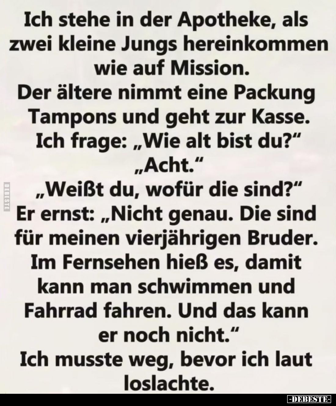 Ich stehe in der Apotheke, als zwei kleine Jungs hereinkommen wie auf Mission.
Der ältere nimmt eine Packung Tampons und geh...