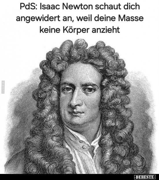 PdS: Isaac Newton schaut dich angewidert an, weil deine.. - Lustige Bilder | DEBESTE.de