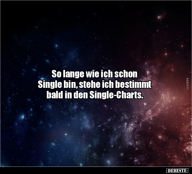 So lange wie ich schon Single bin, stehe ich bestimmt.. - Lustige Bilder | DEBESTE.de