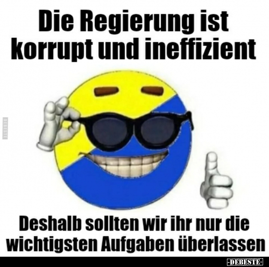 Die Regierung ist korrupt und ineffizient.. - Lustige Bilder | DEBESTE.de