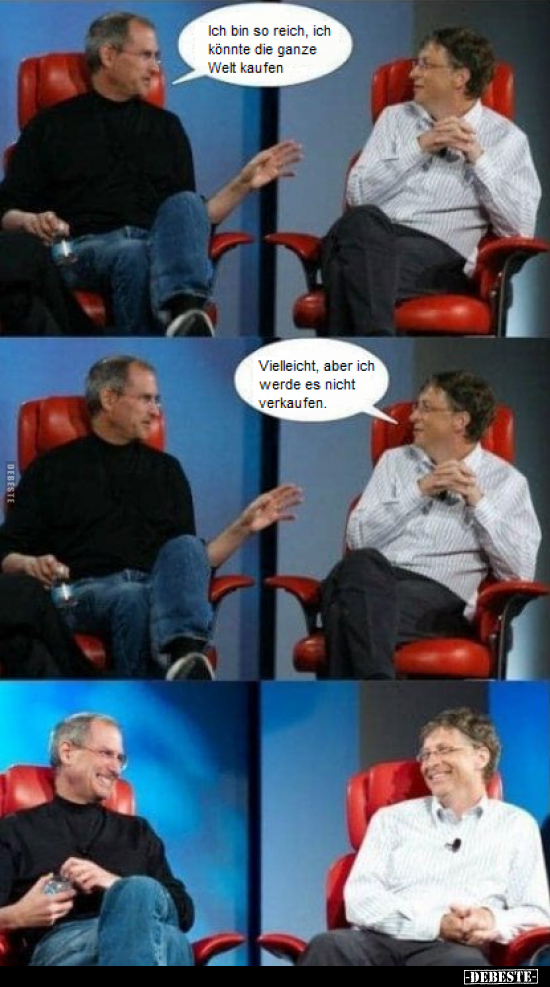 Ich bin so reich, ich könnte die ganze Welt kaufen..