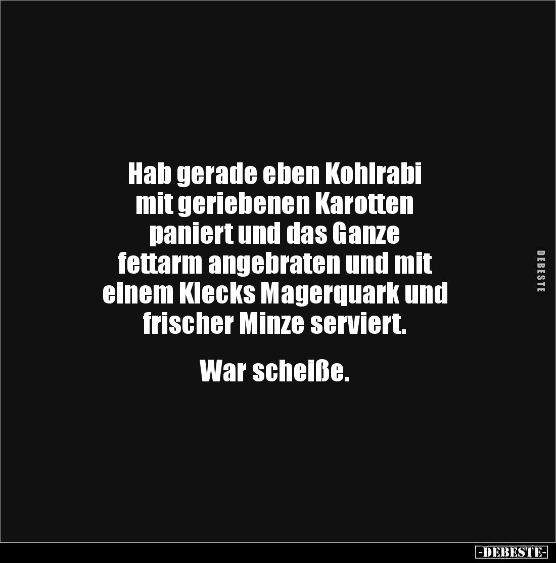Hab gerade eben Kohlrabi 
mit geriebenen Karotten 
paniert und das Ganze 
fettarm angebraten und mit 
einem Klecks Magerq...