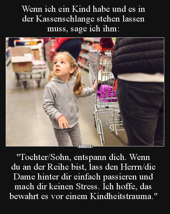 Wenn ich ein Kind habe und es in der Kassenschlange stehen.. - Lustige Bilder | DEBESTE.de