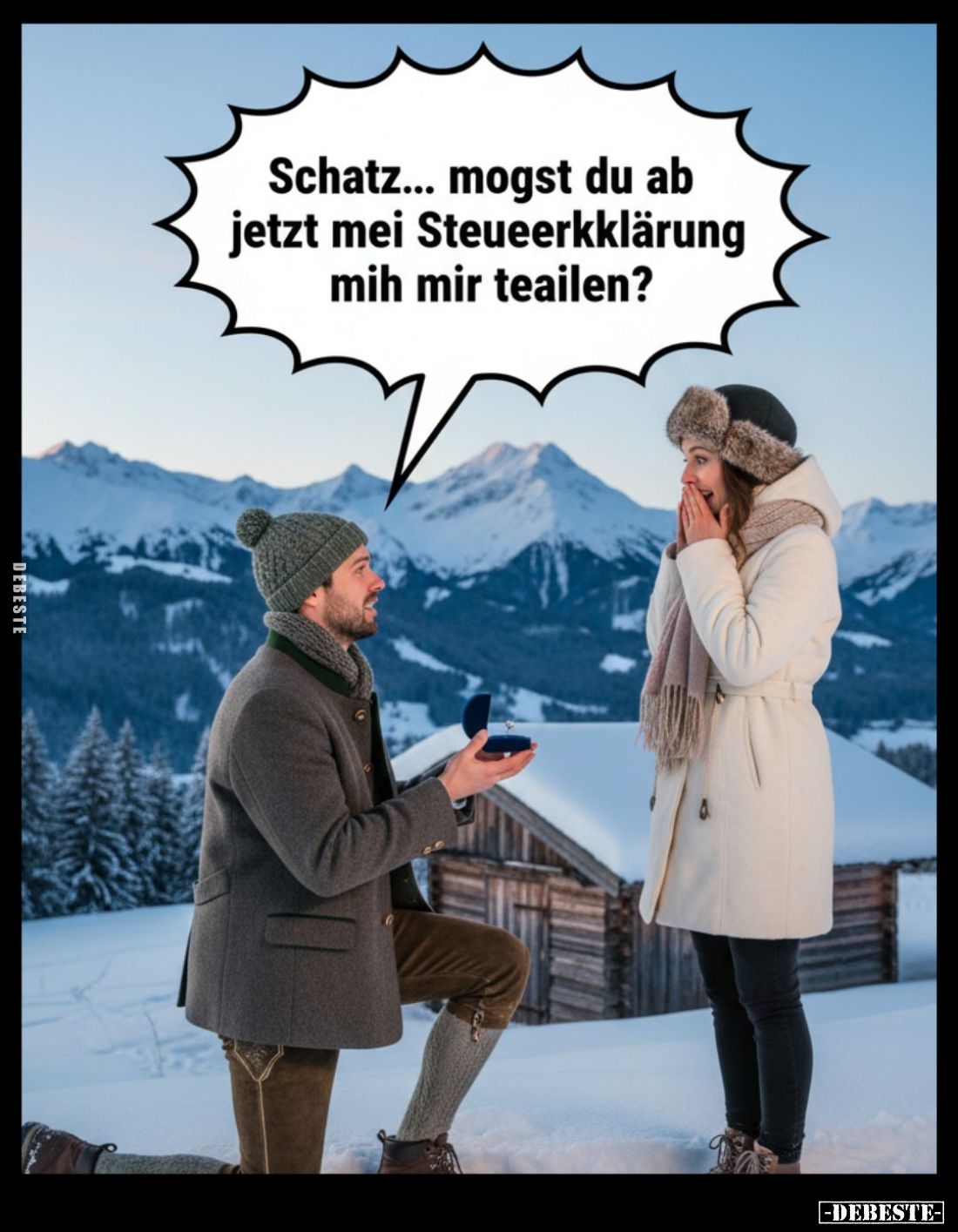 Schatz... mogst du ab jetzt mei Steueerkklärung mih mir teailen?