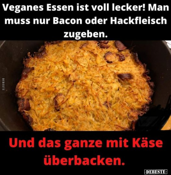 Veganes Essen ist voll lecker!.. - Lustige Bilder | DEBESTE.de