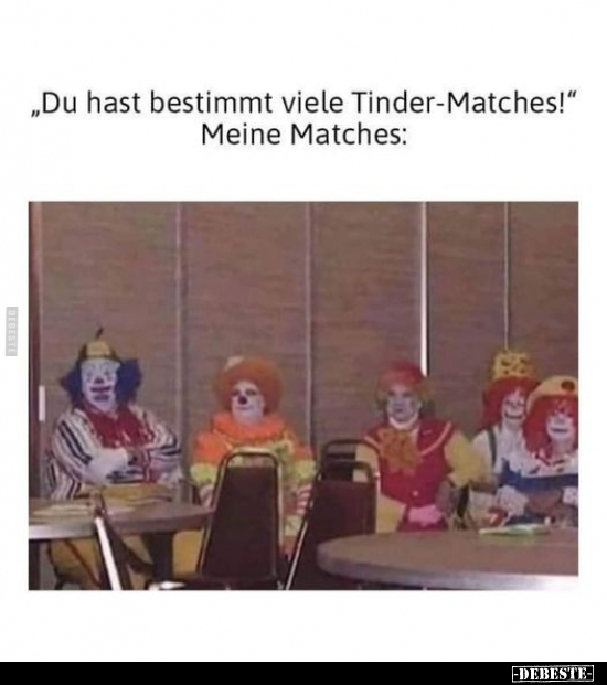 Du hast bestimmt viele Tinder-Matches!.. - Lustige Bilder | DEBESTE.de