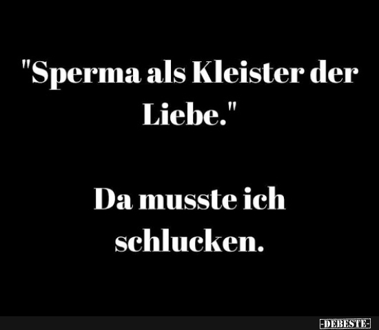 "Sperma als Kleister der Liebe." - Lustige Bilder | DEBESTE.de