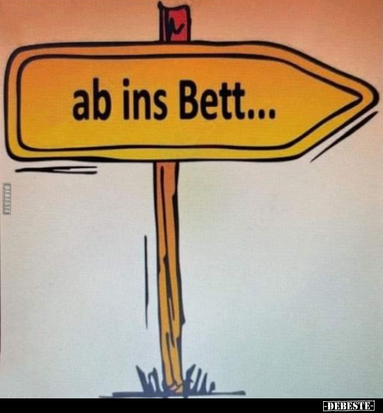 Ab ins Bett... - Lustige Bilder | DEBESTE.de