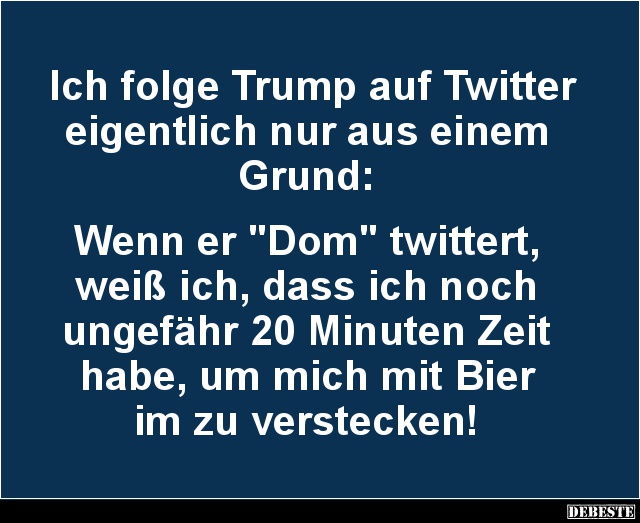 Ich folge Trump auf Twitter eigentlich nur.. - Lustige Bilder | DEBESTE.de