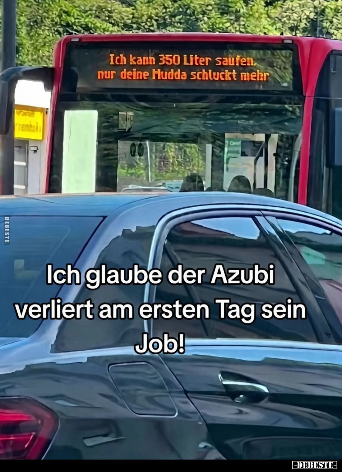 Ich glaube der Azubi
verliert am ersten Tag sein
Job!