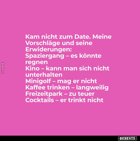 Kam nicht zum Date. Meine Vorschläge und Erwiderungen.. - Lustige Bilder | DEBESTE.de
