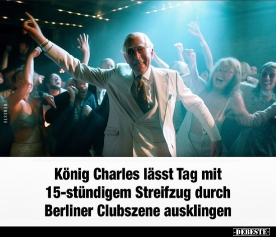 König Charles lässt Tag mit 15-stündigem Streifzug.. - Lustige Bilder | DEBESTE.de