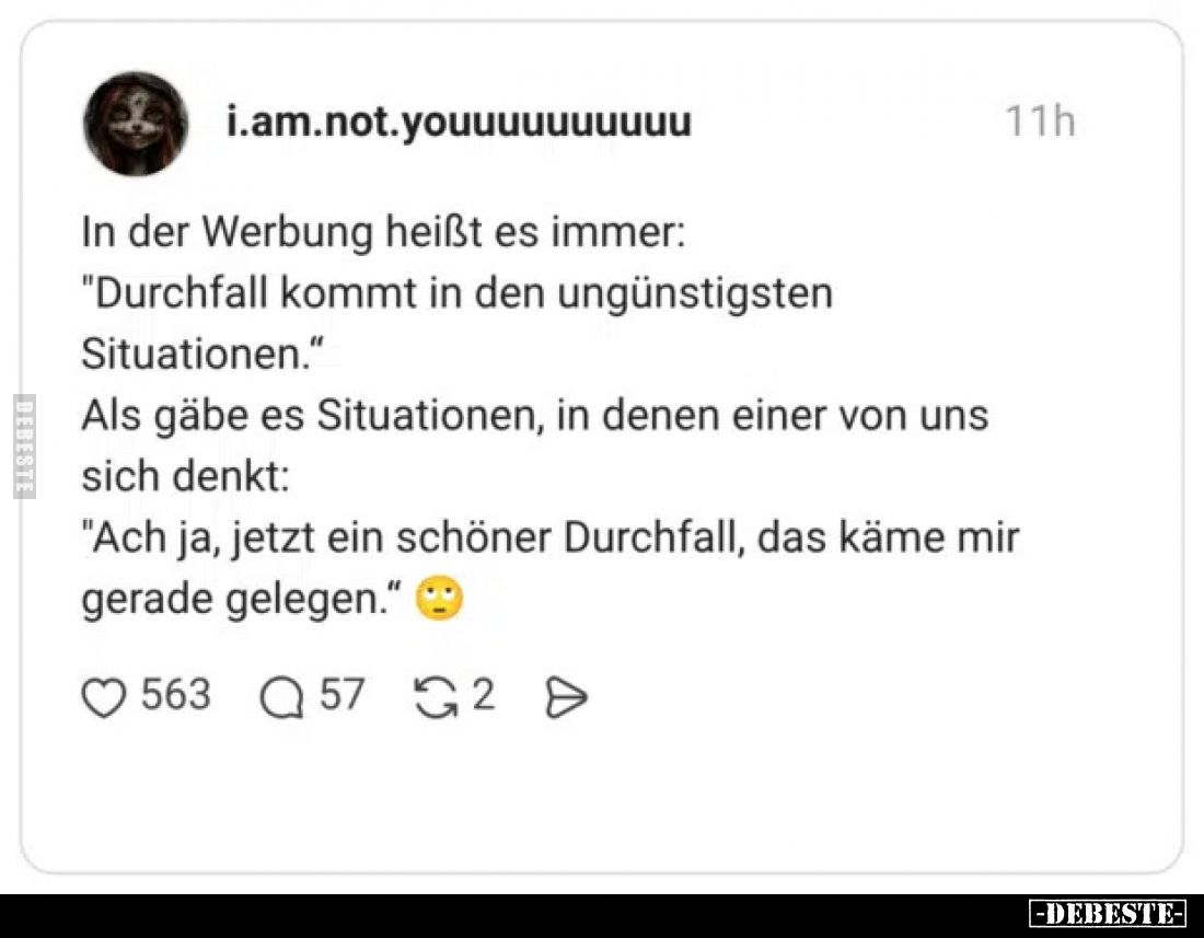 In der Werbung heißt es immer: "Durchfall kommt in den.." - Lustige Bilder | DEBESTE.de