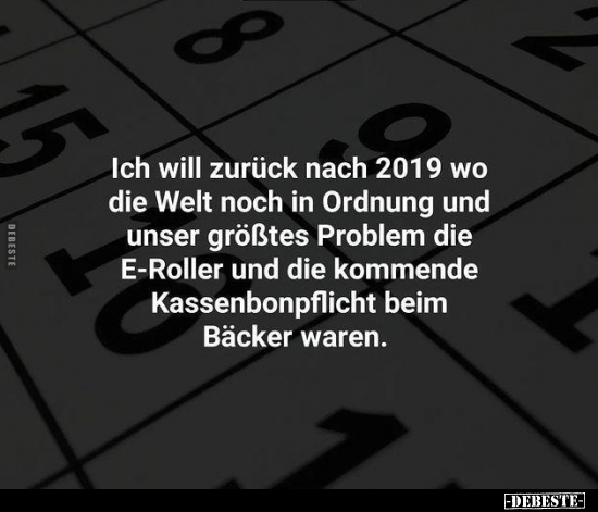 Ich will zurück nach 2019 wo die Welt noch in Ordnung und.. - Lustige Bilder | DEBESTE.de