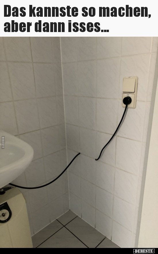 Das kannste so machen, aber dann isses...