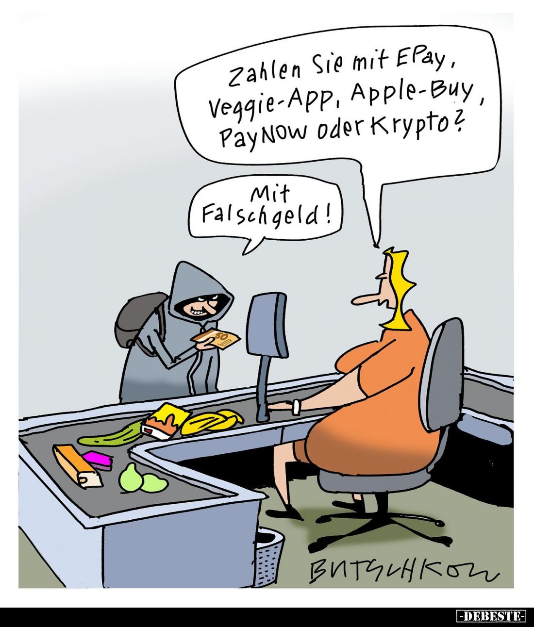 Zahlen Sie mit Epay, Veggie-App, Apple-Buy, Pay Now oder Krypto? -
Mit Falschgeld!