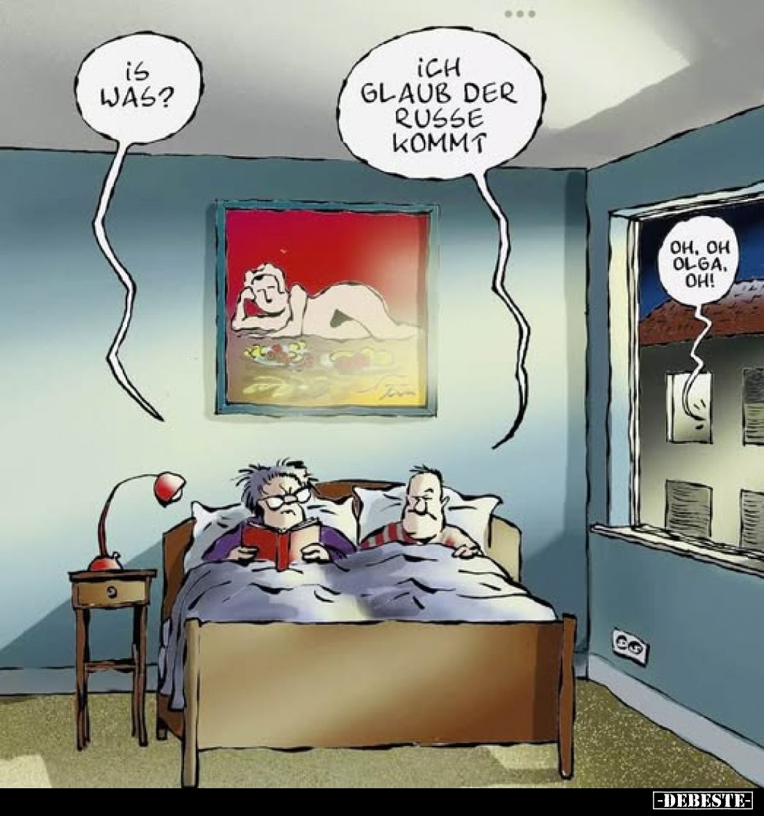 Is was? 
Ich glaub der Russe kommt.
Oh, oh Olga, oh!