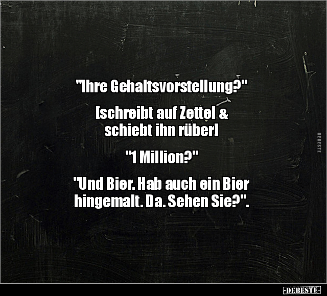 "Ihre Gehaltsvorstellung?" [schreibt auf Zettel &.. - Lustige Bilder | DEBESTE.de