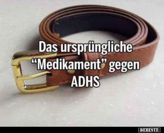 Das ursprüngliche "Medikament" gegen ADHS.. - Lustige Bilder | DEBESTE.de