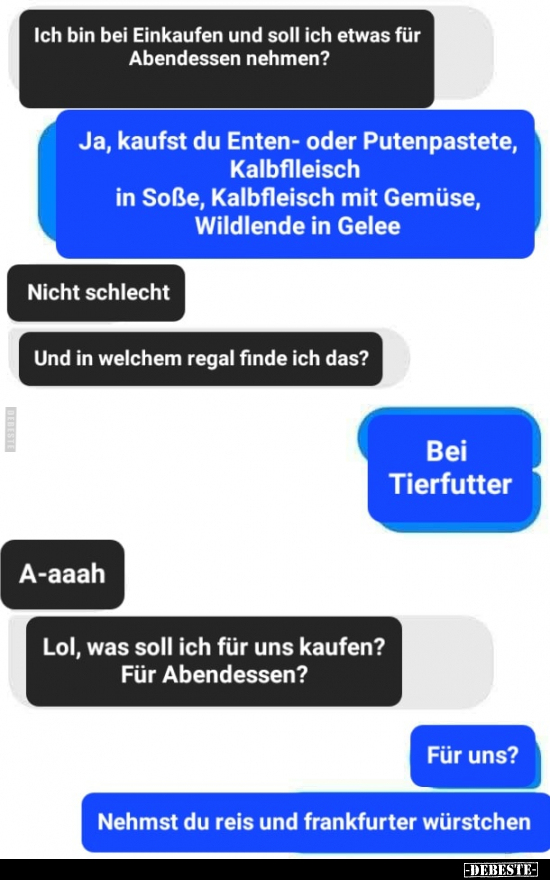 Ich bin bei Einkaufen und soll ich etwas für Abendessen.. - Lustige Bilder | DEBESTE.de