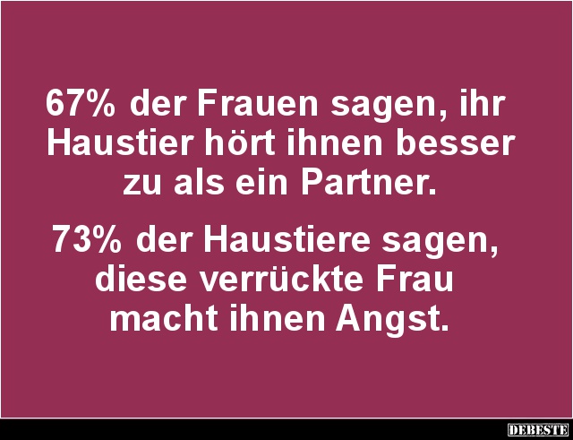 67% der Frauen sagen, ihr Haustier hört ihnen besser.. - Lustige Bilder | DEBESTE.de