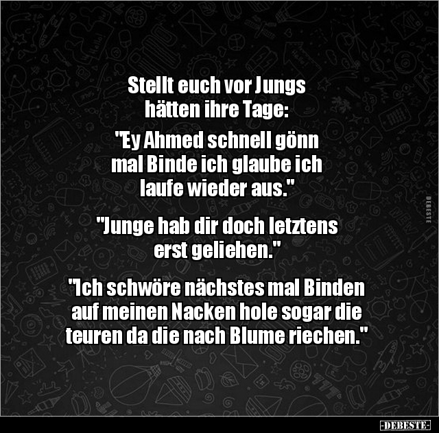 Stellt euch vor Jungs hätten ihre Tage: "Ey Ahmed schnell.." - Lustige Bilder | DEBESTE.de