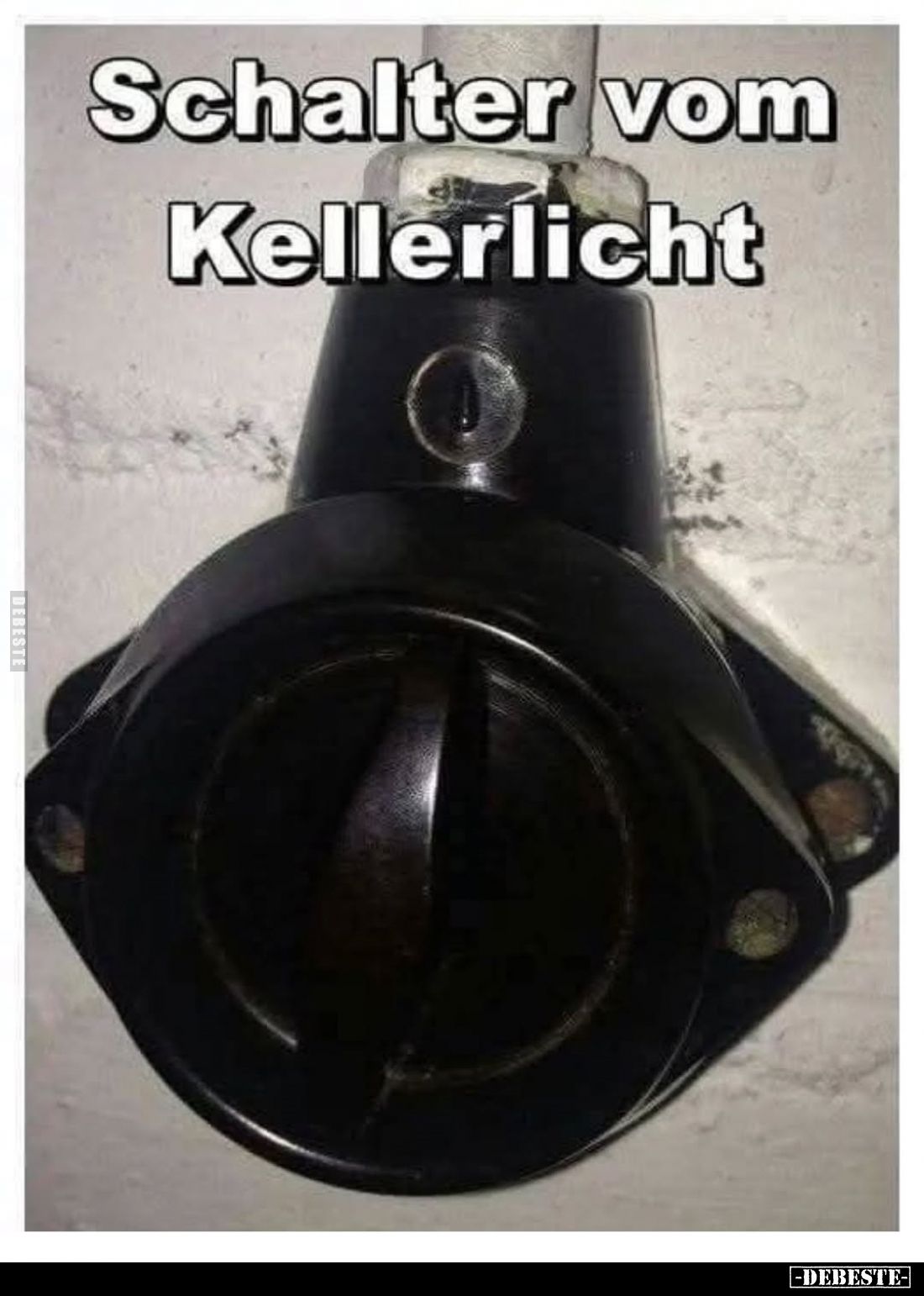 Schalter vom
Kellerlicht.