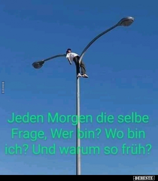 Jeden Morgen die selbe Frage, Wer bin? Wo bin ich?..