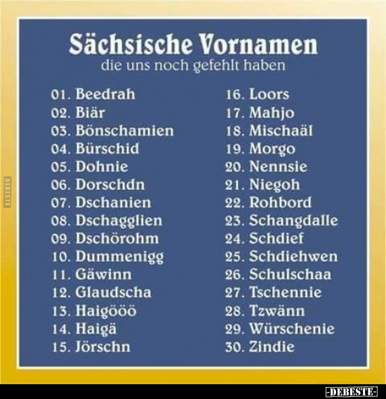 Sächsische Vornamen die uns noch gefehlt haben.. - Lustige Bilder | DEBESTE.de