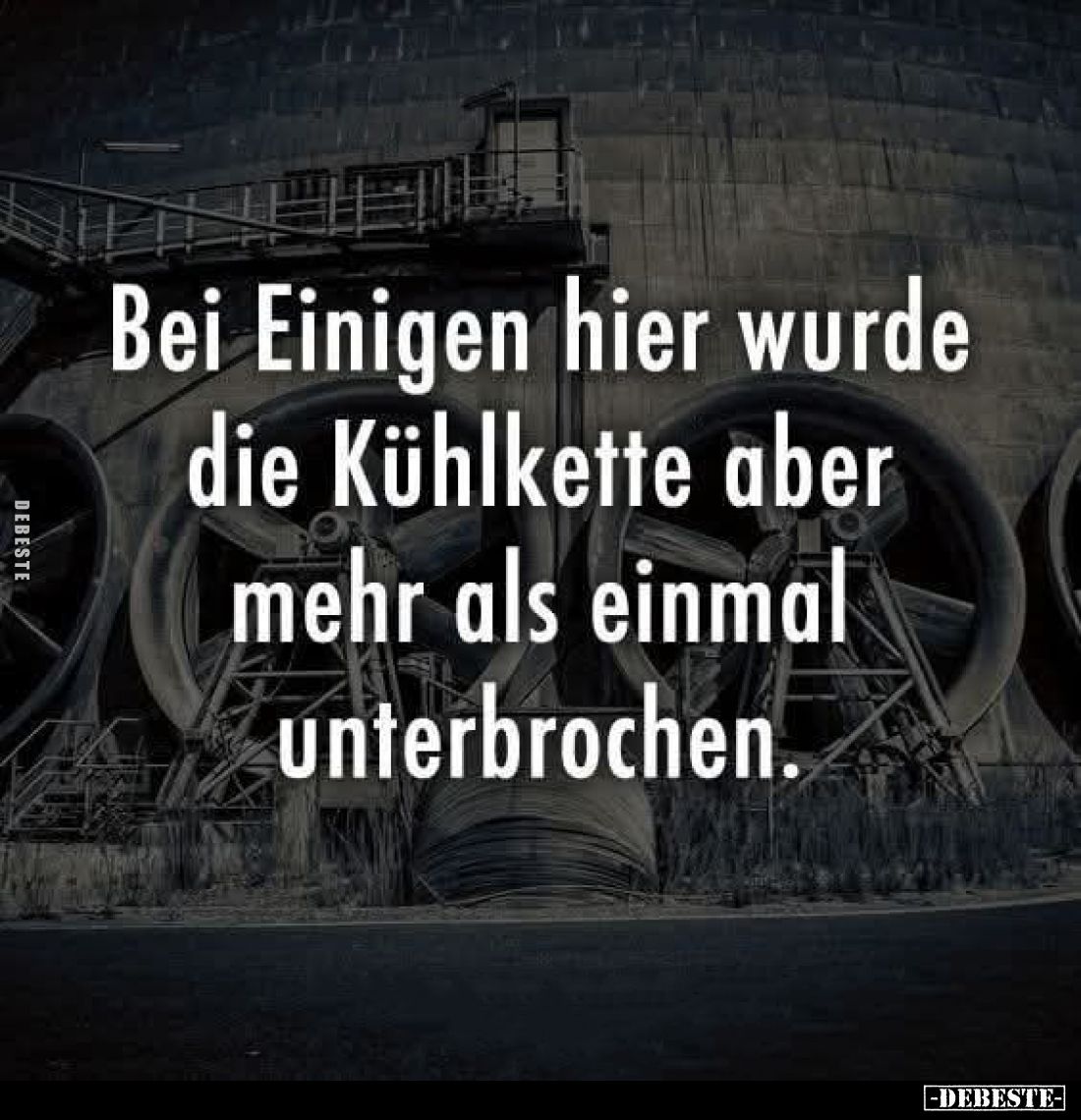 Bei Einigen hier wurde die Kühlkette aber mehr als einmal unterbrochen.