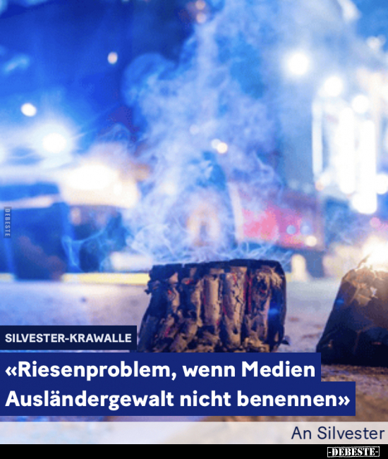"Riesenproblem, wenn Medien Ausländergewalt nicht.." - Lustige Bilder | DEBESTE.de