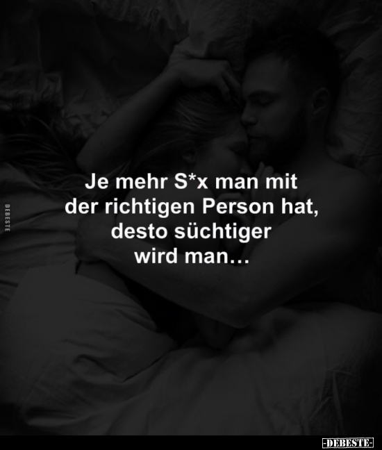 Je mehr S*x man mit der richtigen Person hat.. - Lustige Bilder | DEBESTE.de