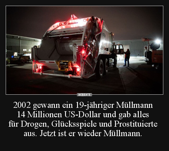 2002 gewann ein 19-jähriger Müllmann 14 Millionen.. - Lustige Bilder | DEBESTE.de