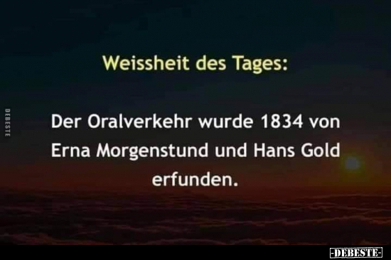 Weissheit des Tages: Der Or*alverkehr wurde 1834 von Erna.. - Lustige Bilder | DEBESTE.de