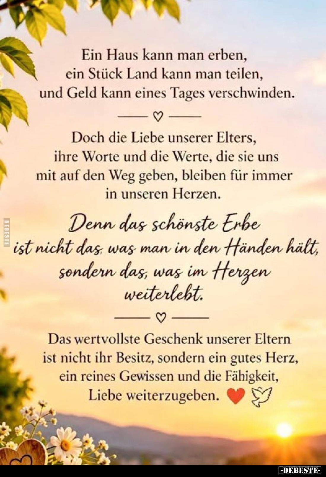 Ein Haus kann man erben, ein Stück Land kann man teilen, und Geld kann eines Tages verschwinden.
Doch die Liebe unserer Elte...