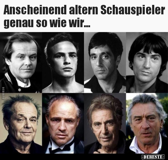 Anscheinend altern Schauspieler genau so wie wir...