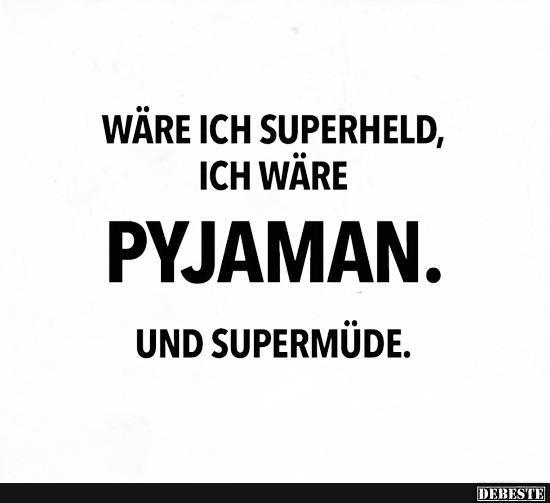 Wäre ich Superheld, ich wäre Pyjaman. - Lustige Bilder | DEBESTE.de