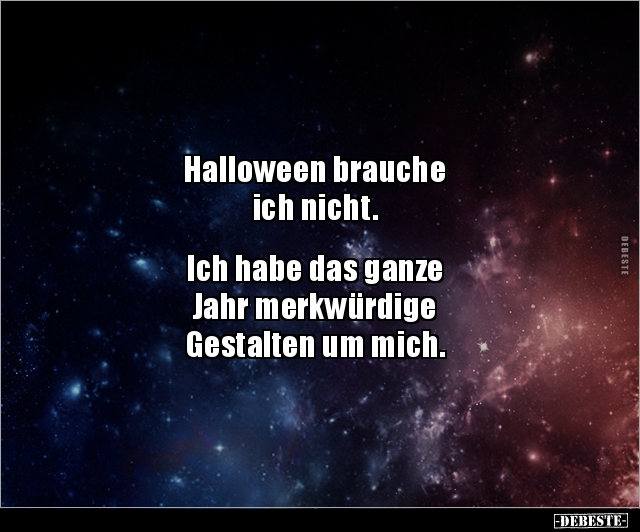 Halloween brauche ich nicht. Ich habe das ganze.. - Lustige Bilder | DEBESTE.de