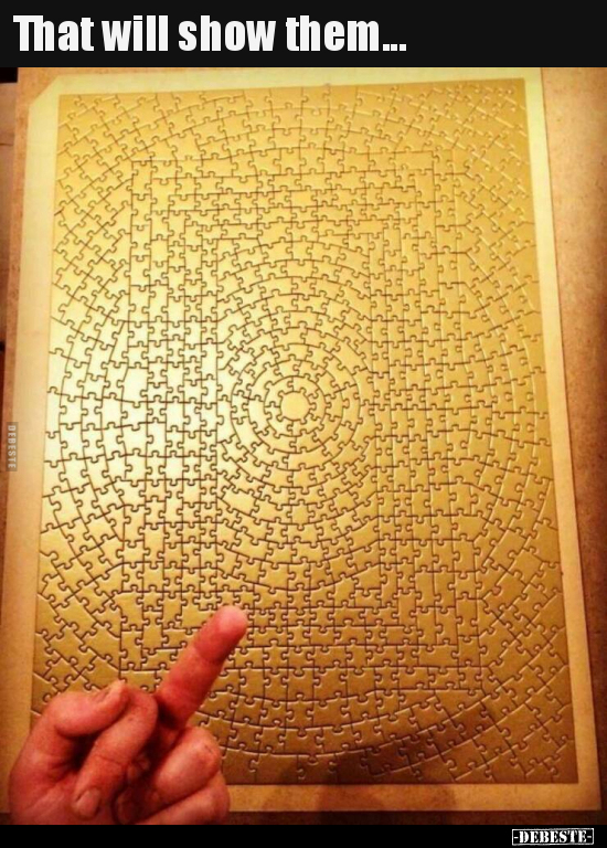 That will show them...