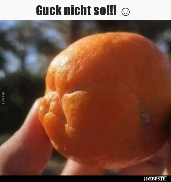 Guck nicht so!!!