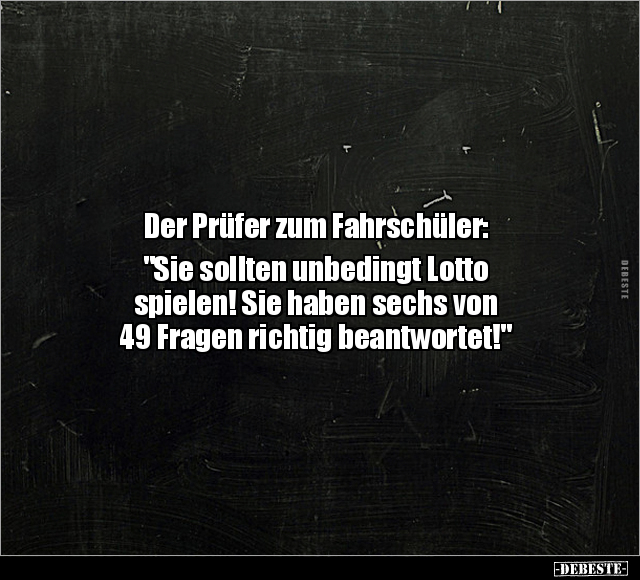Der Prüfer zum Fahrschüler: "Sie sollten unbedingt Lotto.." - Lustige Bilder | DEBESTE.de