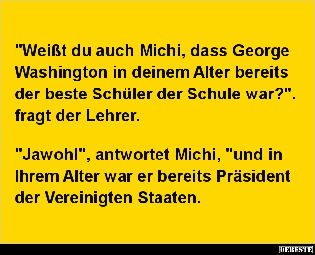 Weißt du auch Michi, dass George Washington.. - Lustige Bilder | DEBESTE.de
