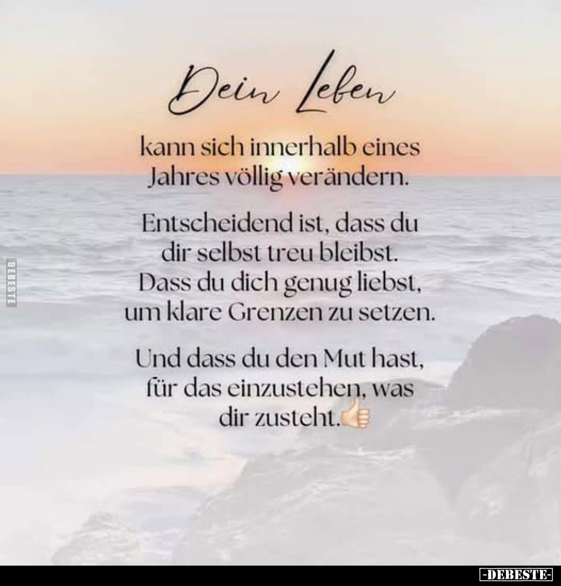 Dein Leben
kann sich innerhalb eines Jahres völlig verändern.
Entscheidend ist, dass du dir selbst treu bleibst. Dass du di...