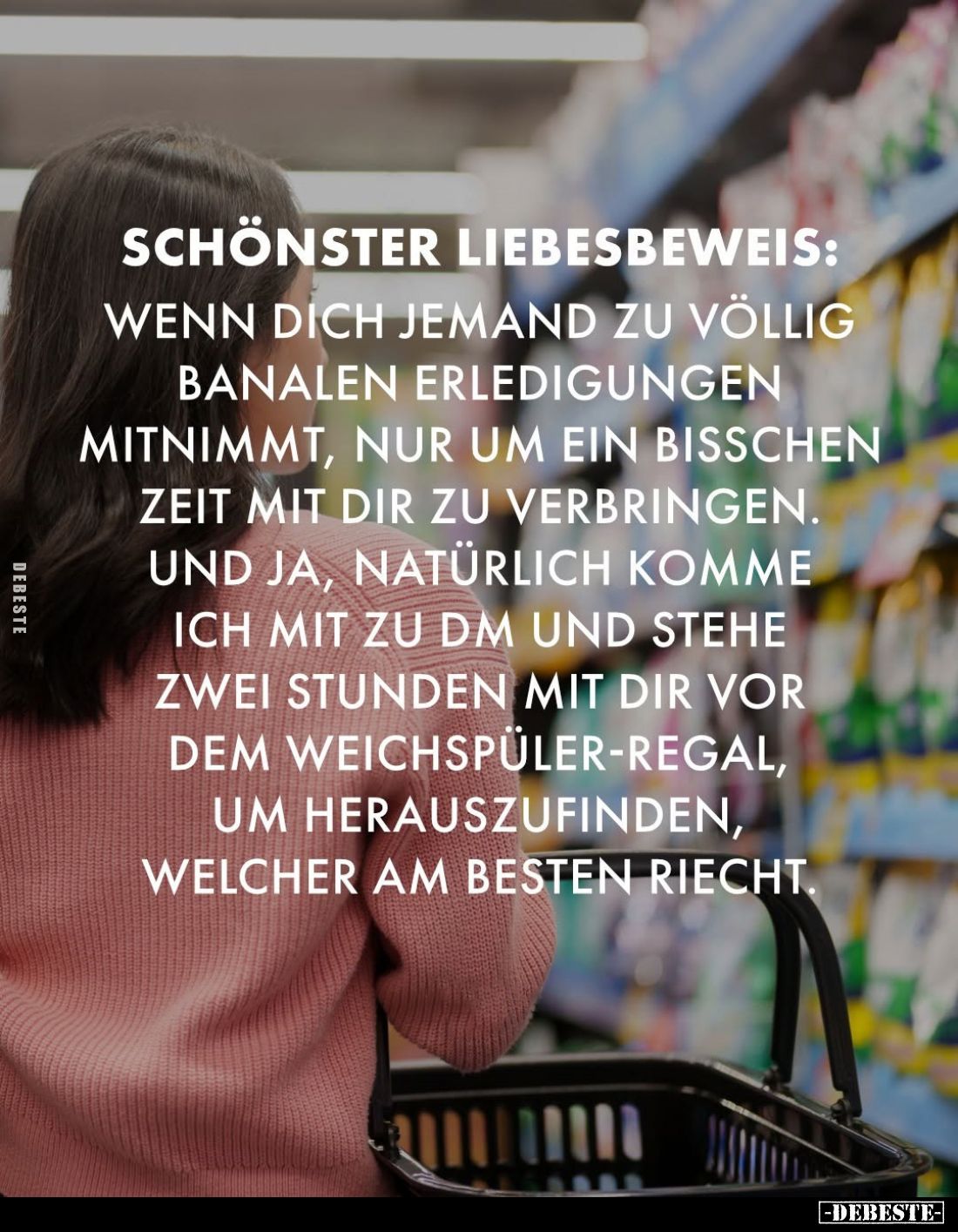 Schönster Liebesbeweis:
Wenn dich jemand zu völlig banalen Erledigungen mitnimmt, nur um ein bisschen Zeit mit dir zu verbri...