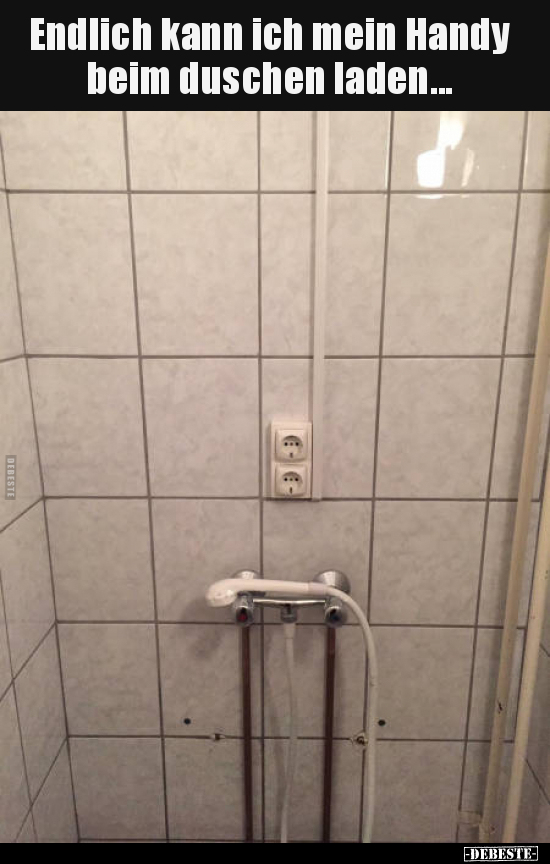 Endlich kann ich mein Handy beim duschen laden.. - Lustige Bilder | DEBESTE.de