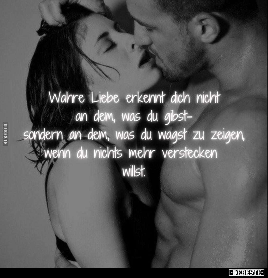 Wahre Liebe erkennt dich nicht an dem, was du gibst - sondern an dem, was du wagst zu zeigen, wenn du nichts mehr verstecken ...