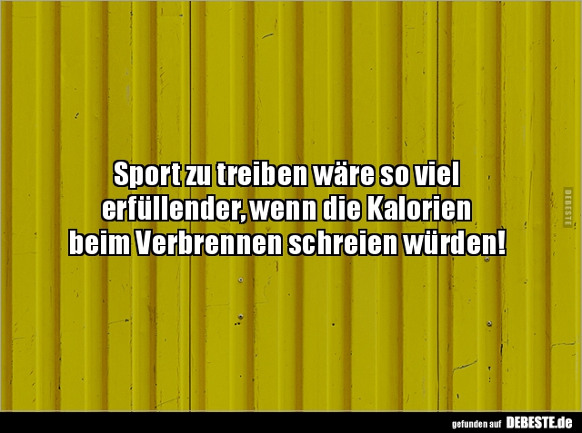Sport zu treiben wäre so viel erfüllender, wenn die.. - Lustige Bilder | DEBESTE.de