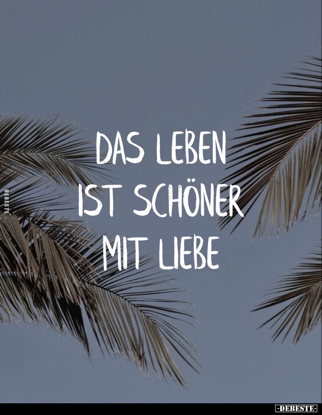 Das Leben ist schöner mit Liebe.